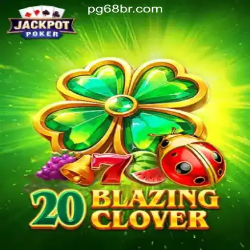 Exploring the Thrills of 20BlazingClover: A New Gaming Sensation from 68BR.COM Online Cassino Brasil #1